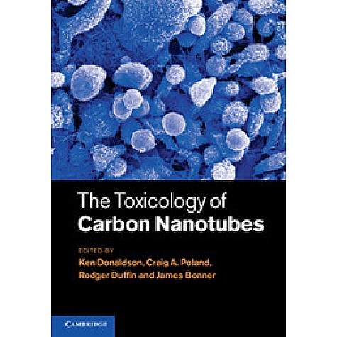 The Toxicology of Carbon Nanotubes,Donaldson,Cambridge University Press,9781107008373,