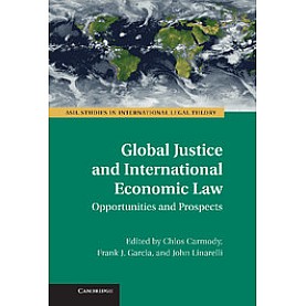 Global Justice and International Economic Law,Carmody,Cambridge University Press,9781107013285,