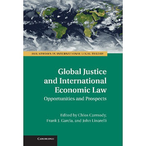 Global Justice and International Economic Law,Carmody,Cambridge University Press,9781107013285,