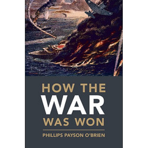 How the War was Won,Phillips Payson OBrien,Cambridge University Press,9781107014756, How the War was Won,Phillips Payson OBrien,Cambridge University Press,9781107014756,