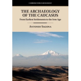 The Archaeology of the Caucasus,Sagona,Cambridge University Press,9781107016590, The Archaeology of the Caucasus,Sagona,Cambridge University Press,9781107016590,