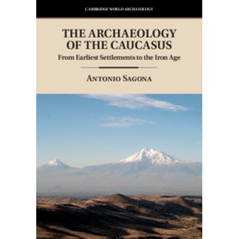 The Archaeology of the Caucasus,Sagona,Cambridge University Press,9781107016590,