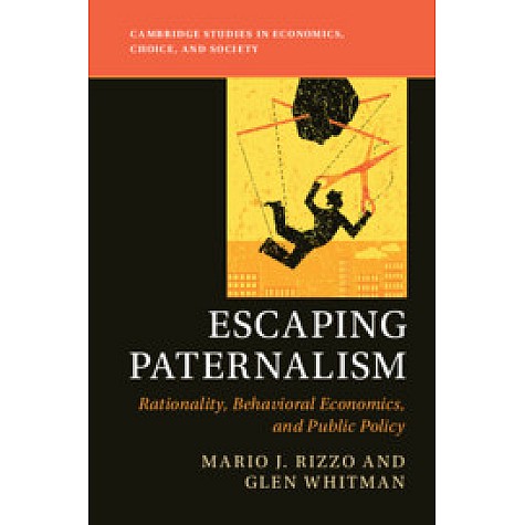 Escaping Paternalism,Mario J. Rizzo , Glen Whitman,Cambridge University Press,9781107016941, Escaping Paternalism,Mario J. Rizzo , Glen Whitman,Cambridge University Press,9781107016941,