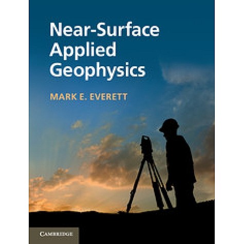 Near-Surface Applied Geophysics-Everett-Cambridge University Press-9781107018778 Near-Surface Applied Geophysics-Everett-Cambridge University Press-9781107018778