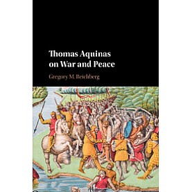 Thomas Aquinas on War and Peace,Reichberg,Cambridge University Press,9781107019904, Thomas Aquinas on War and Peace,Reichberg,Cambridge University Press,9781107019904,