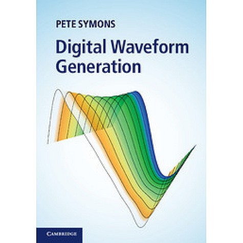 Digital Waveform Generation,SYMONS,Cambridge University Press,9781107020979, Digital Waveform Generation,SYMONS,Cambridge University Press,9781107020979,