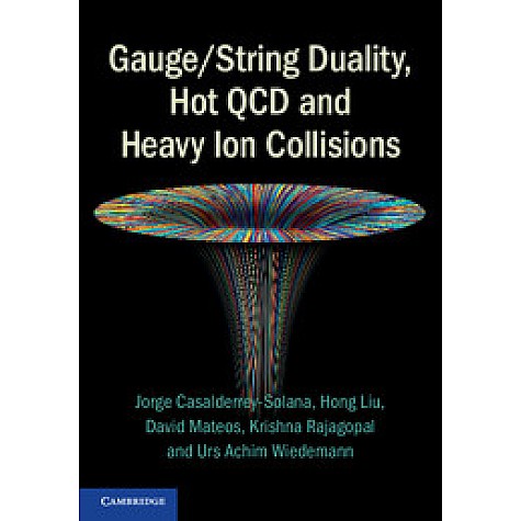 Gauge/String Duality, Hot QCD and Heavy Ion Collisions,Casalderrey-Solana,Cambridge University Press,9781107022461, Gauge/String Duality, Hot QCD and Heavy Ion Collisions,Casalderrey-Solana,Cambridge University Press,9781107022461,