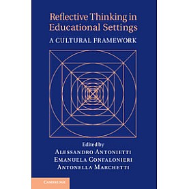 Reflective Thinking in Educational Settings,Antonietti,Cambridge University Press,9781316617885,