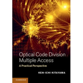 Optical Code Division Multiple Access-A Practical Perspective-Cambridge University Press-9781107026162 Optical Code Division Multiple Access-A Practical Perspective-Cambridge University Press-9781107026162