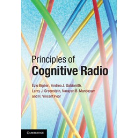 Principles of Cognitive Radio,BIGLIERI,Cambridge University Press,9781107028753,
