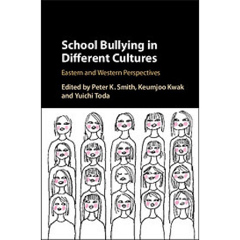 School Bullying in Different Cultures-Eastern and Western Perspectives-Smith--Cambridge University Press-9781107031890 School Bullying in Different Cultures-Eastern and Western Perspectives-Smith--Cambridge University Press-9781107031890