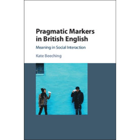 Pragmatic Markers in British English,Beeching,Cambridge University Press,9781107032767, Pragmatic Markers in British English,Beeching,Cambridge University Press,9781107032767,