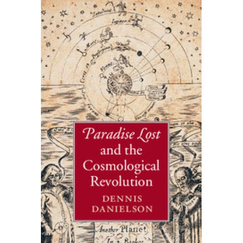 Paradise Lost and the Cosmological Revolution,DANIELSON,Cambridge University Press,9781107033603, Paradise Lost and the Cosmological Revolution,DANIELSON,Cambridge University Press,9781107033603,