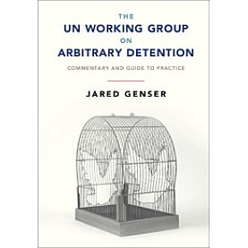 The UN Working Group on Arbitrary Detention,Jared Genser,Cambridge University Press,9781107034457,