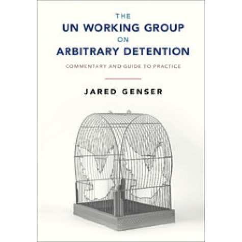 The UN Working Group on Arbitrary Detention,Jared Genser,Cambridge University Press,9781107034457, The UN Working Group on Arbitrary Detention,Jared Genser,Cambridge University Press,9781107034457,