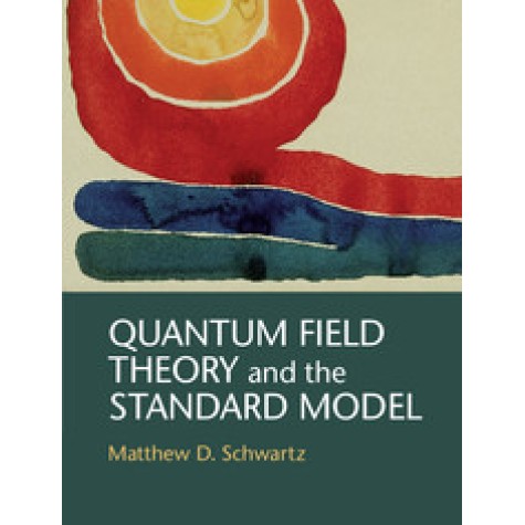 Quantum Field Theory and the Standard Model,Schwartz,Cambridge University Press,9781107034730, Quantum Field Theory and the Standard Model,Schwartz,Cambridge University Press,9781107034730,