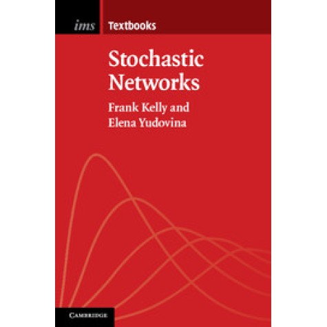 Stochastic Networks,Kelly,Cambridge University Press,9781107035775,