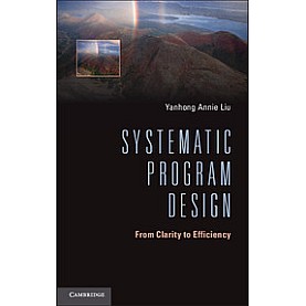 Systematic Program Design,LIU,Cambridge University Press,9781107036604, Systematic Program Design,LIU,Cambridge University Press,9781107036604,