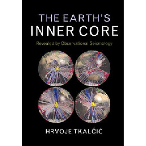 The Earth's Inner Core,TkalÄiÄ,Cambridge University Press,9781107037304,