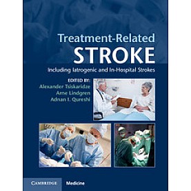 Treatment-Related Stroke-Including Iatrogenic and In-Hospital Strokes-Alexander Tsiskaridze-Cambridge University Press-9781107037434 Treatment-Related Stroke-Including Iatrogenic and In-Hospital Strokes-Alexander Tsiskaridze-Cambridge University Press-9781107037434