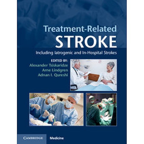 Treatment-Related Stroke-Including Iatrogenic and In-Hospital Strokes-Alexander Tsiskaridze-Cambridge University Press-9781107037434 Treatment-Related Stroke-Including Iatrogenic and In-Hospital Strokes-Alexander Tsiskaridze-Cambridge University Press-9781107037434