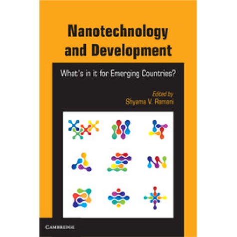 Nanotechnology and Development: Whats in it for Emerging Countries?,Ramani,Cambridge University Press India Pvt Ltd (CUPIPL),9781107037588, Nanotechnology and Development: Whats in it for Emerging Countries?,Ramani,Cambridge University Press India Pvt Ltd (CUPIPL),9781107037588,