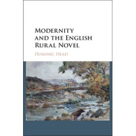 Modernity and the English Rural Novel,Head,Cambridge University Press,9781107039131,
