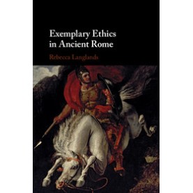 Exemplary Ethics in Ancient Rome,Rebecca Langlands,Cambridge University Press,9781107040601, Exemplary Ethics in Ancient Rome,Rebecca Langlands,Cambridge University Press,9781107040601,