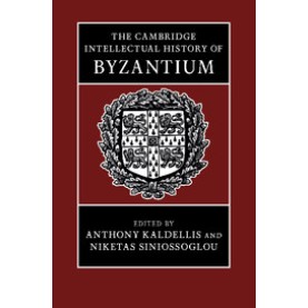 The Cambridge Intellectual History of Byzantium,KALDELLIS,Cambridge University Press,9781107041813,