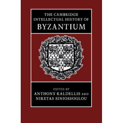 The Cambridge Intellectual History of Byzantium,KALDELLIS,Cambridge University Press,9781107041813, The Cambridge Intellectual History of Byzantium,KALDELLIS,Cambridge University Press,9781107041813,