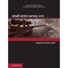 Small Arms Survey 2015,Small Arms Survey, Geneva,Cambridge University Press,9781107041981,