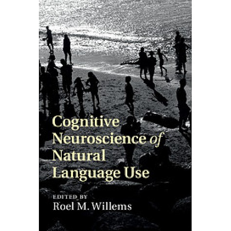 Cognitive Neuroscience of Natural Language Use,WILLEMS,Cambridge University Press,9781107042018,