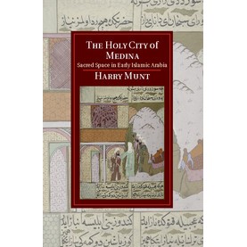 The Holy City of Medina,Munt,Cambridge University Press,9781107042131, The Holy City of Medina,Munt,Cambridge University Press,9781107042131,