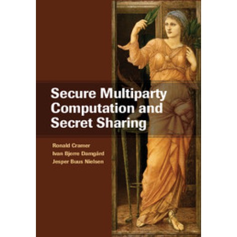 Secure Multiparty Computation and Secret Sharing,NIELSEN,Cambridge University Press,9781107043053, Secure Multiparty Computation and Secret Sharing,NIELSEN,Cambridge University Press,9781107043053,