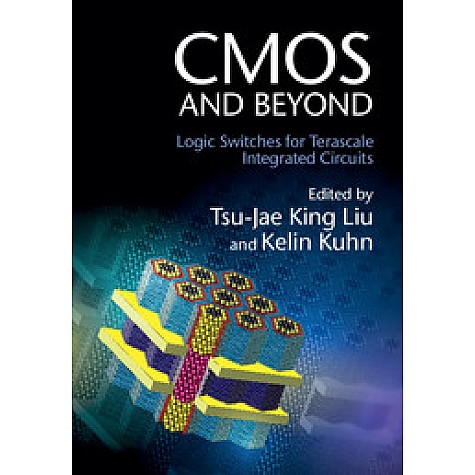 CMOS and Beyond,Tsu-Jae King Liu,Cambridge University Press,9781107043183, CMOS and Beyond,Tsu-Jae King Liu,Cambridge University Press,9781107043183,