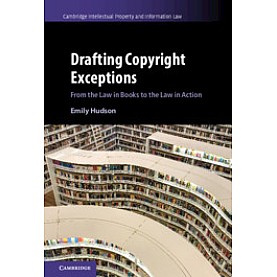 Drafting Copyright Exceptions,Emily Hudson,Cambridge University Press,9781107043312,