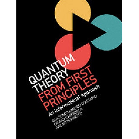 Quantum Theory from First Principles,D'Ariano,Cambridge University Press,9781107043428,