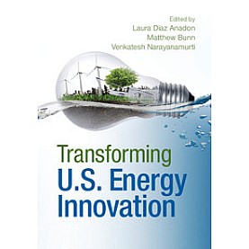 Transforming U.S. Energy Innovation,Diaz Anadon,Cambridge University Press,9781107043718, Transforming U.S. Energy Innovation,Diaz Anadon,Cambridge University Press,9781107043718,