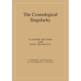 The Cosmological Singularity,BELINSKI,Cambridge University Press,9781107047471, The Cosmological Singularity,BELINSKI,Cambridge University Press,9781107047471,