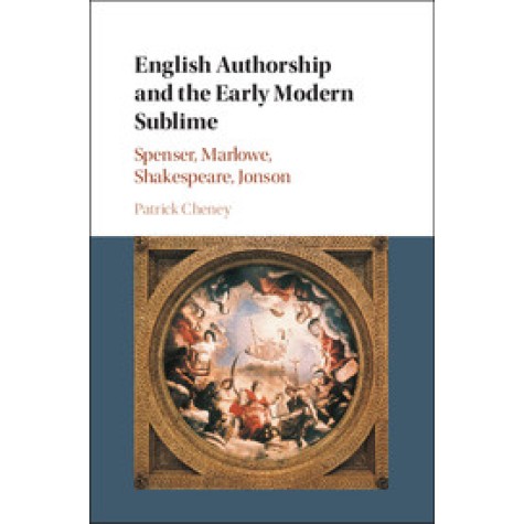English Authorship and the Early Modern Sublime,Cheney,Cambridge University Press,9781107049628, English Authorship and the Early Modern Sublime,Cheney,Cambridge University Press,9781107049628,