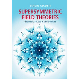 Supersymmetric Field Theories,Sergio Cecotti,Cambridge University Press,9781107053816, Supersymmetric Field Theories,Sergio Cecotti,Cambridge University Press,9781107053816,