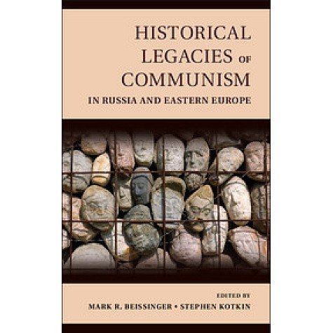 Historical Legacies of Communism in Russia and Eastern Europe,BEISSINGER,Cambridge University Press,9781107054172,