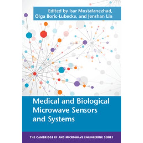 Medical and Biological Microwave Sensors and Systems,Mostafanezhad,Cambridge University Press,9781107056602,