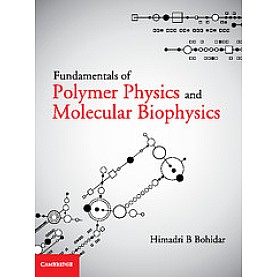 Fundamentals of Polymer Physics and Molecular Biophysics,Himadri B Bohidar,Cambridge University Press India Pvt Ltd  (CUPIPL),9781107058705,