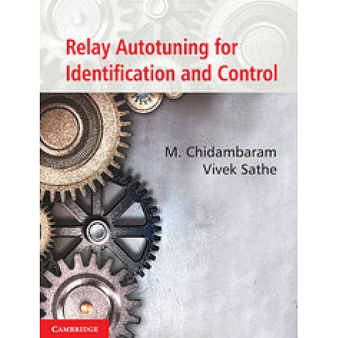 Relay Autotuning for Identification and Control,M. Chidambaram,Cambridge University Press India Pvt Ltd (CUPIPL),9781107058712, Relay Autotuning for Identification and Control,M. Chidambaram,Cambridge University Press India Pvt Ltd (CUPIPL),9781107058712,
