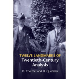 Twelve Landmarks of Twentieth-Century Analysis,Choimet,Cambridge University Press,9781107059450,