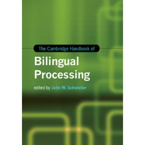 The Cambridge Handbook of Bilingual Processing,John W.Schwieter,Cambridge University Press,9781107060586, The Cambridge Handbook of Bilingual Processing,John W.Schwieter,Cambridge University Press,9781107060586,