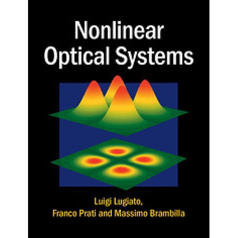 Nonlinear Optical Systems,Luigi Lugiato,Cambridge University Press,9781107062672, Nonlinear Optical Systems,Luigi Lugiato,Cambridge University Press,9781107062672,