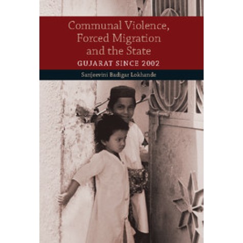 Communal Violence, Forced Migration and the State,Sanjeevini Badigar Lokhande,Cambridge University Press India Pvt Ltd (CUPIPL),9781107065444, Communal Violence, Forced Migration and the State,Sanjeevini Badigar Lokhande,Cambridge University Press India Pvt Ltd (CUPIPL),9781107065444,