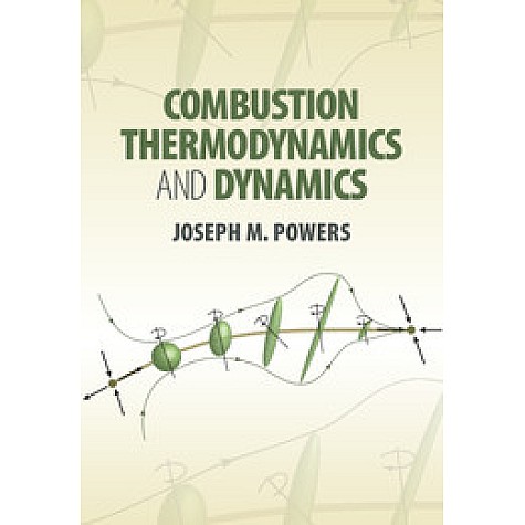 Combustion Thermodynamics and Dynamics-POWERS-Cambridge University Press-9781107067455 (HB) Combustion Thermodynamics and Dynamics-POWERS-Cambridge University Press-9781107067455 (HB)
